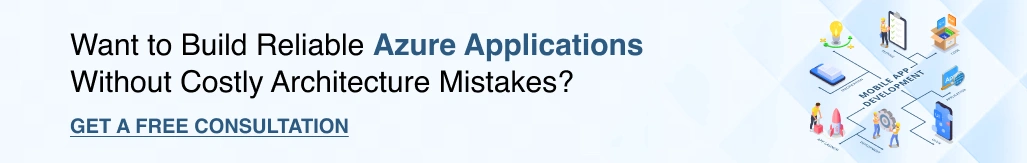 Want to build reliable Azure applications without costly architecture mistakes? Get a free consultation.