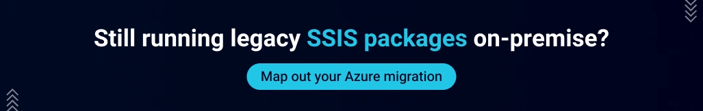 Still running legacy SSIS packages on-premise? Map out your Azure migration.