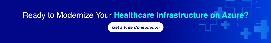 Ready to modernize your healthcare infrastructure on Azure? Get a free consultation.