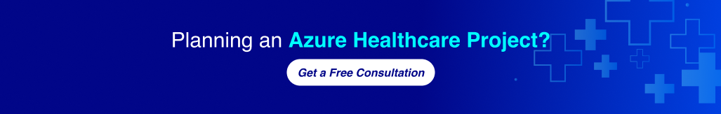 Planning an Azure healthcare project? Get a free consultation.