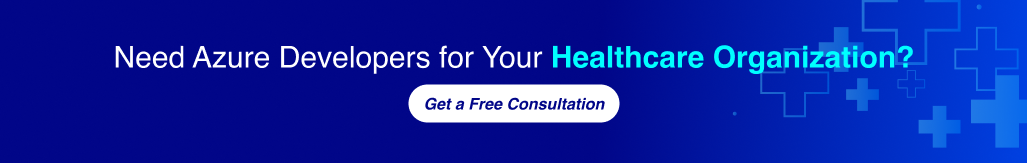 Need Azure developers for your healthcare organization? Get a free consultation.