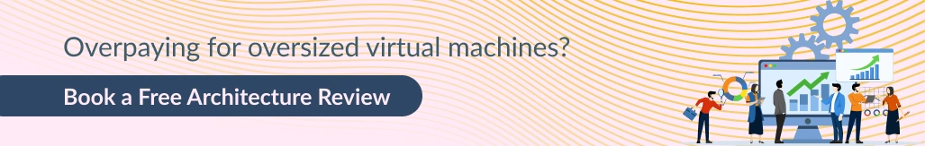 Overpaying for oversized virtual machines? Book a free architecture review.