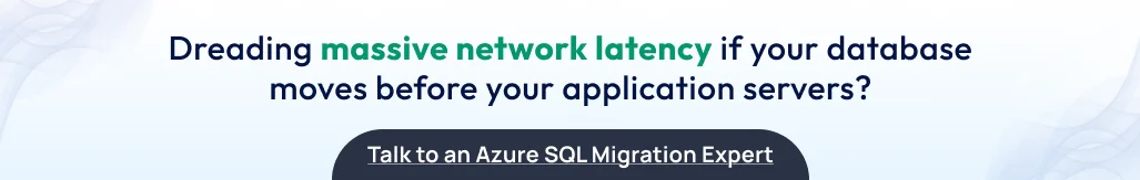 Dreading massive network latency if your database moves before your application servers? Talk to an Azure SQL Migration Expert