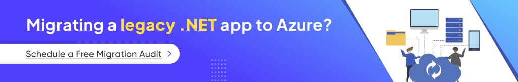 Migrating a legacy .NET app to Azure? Schedule a free migration audit.